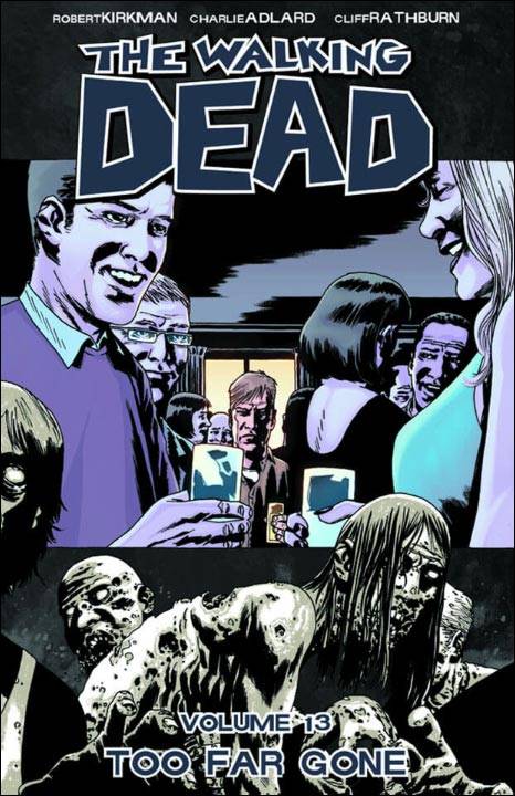 WALKING DEAD TP VOL 13 TOO FAR GONE